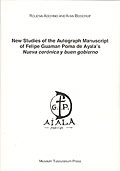 New Studies of the Autograph Manuscript of Felipe Guaman Poma de Ayala's <i>Nueva corónica y buen gobierno</i>
