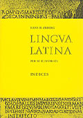 Lingva Latina per se illvstrata. 
Indices