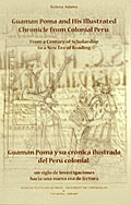 Guaman Poma and his Illustrated Chronicle from Colonial Peru
