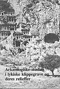 Arkæologiske studier i lykiske klippegrave og deres relieffer