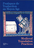 Pratiques de Traduction au Moyen Age / 
Medieval Translation Practices