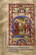 The Making of Christian Myths in the Periphery of Latin Christendom (ca 1000-1300)
